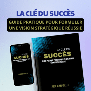 Image de l'ebook "La clé du succès : Guide pratique pour formuler une vision stratégique réussie".